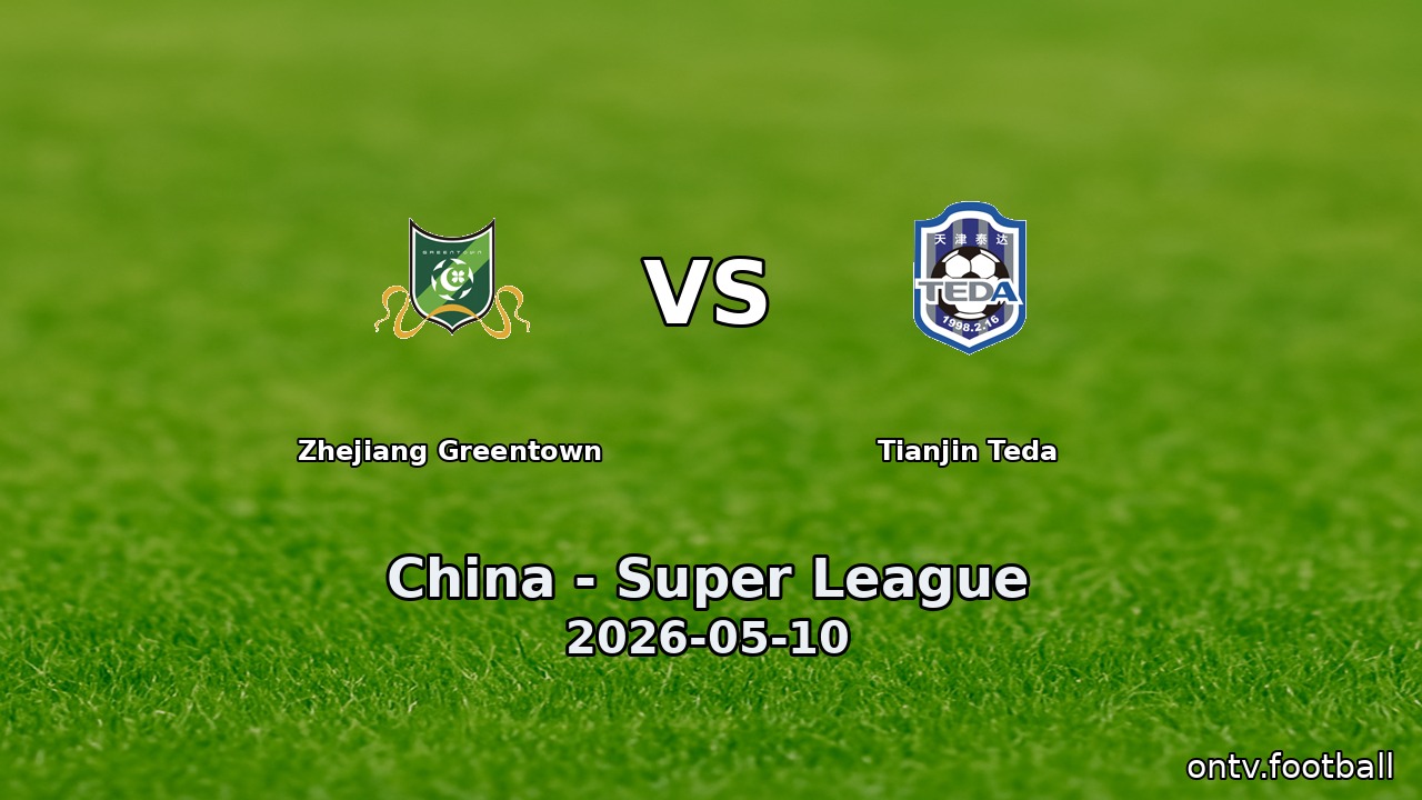 Zhejiang Greentown vs Tianjin Teda