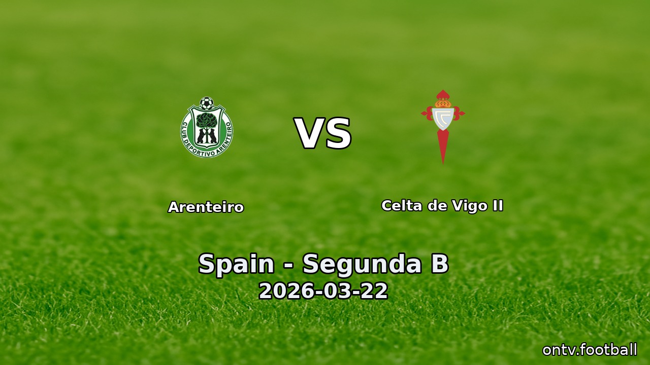 Arenteiro vs Celta de Vigo II