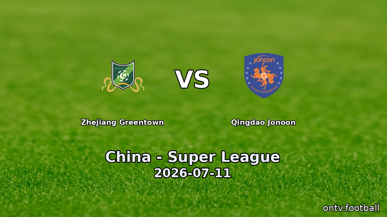 Zhejiang Greentown vs Qingdao Jonoon