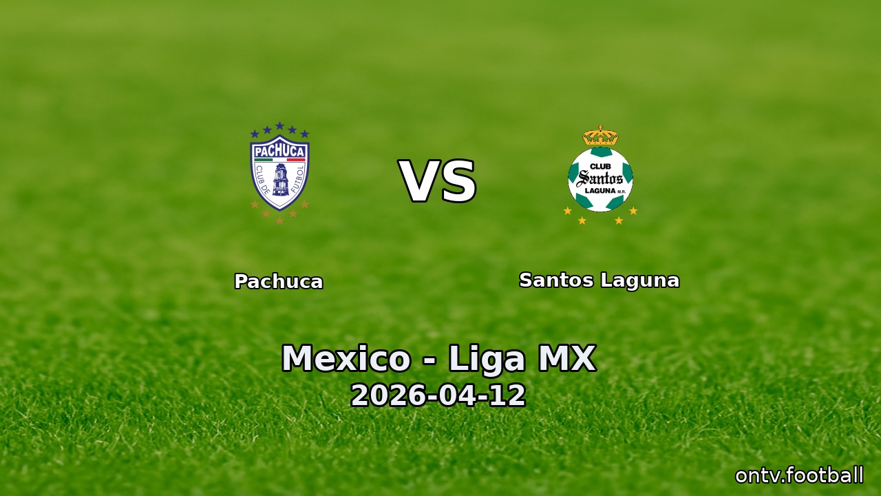 Pachuca vs Santos Laguna