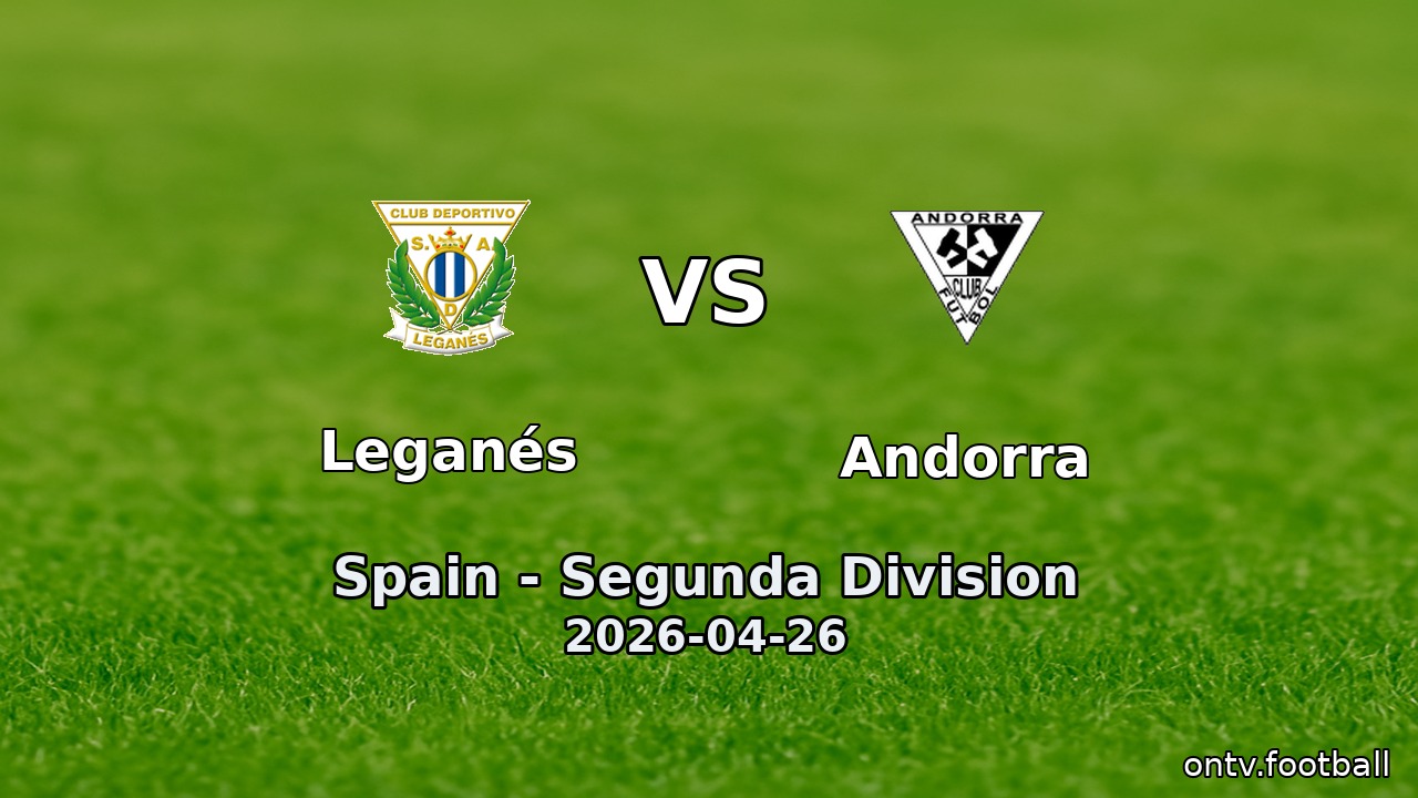 Leganés vs Andorra