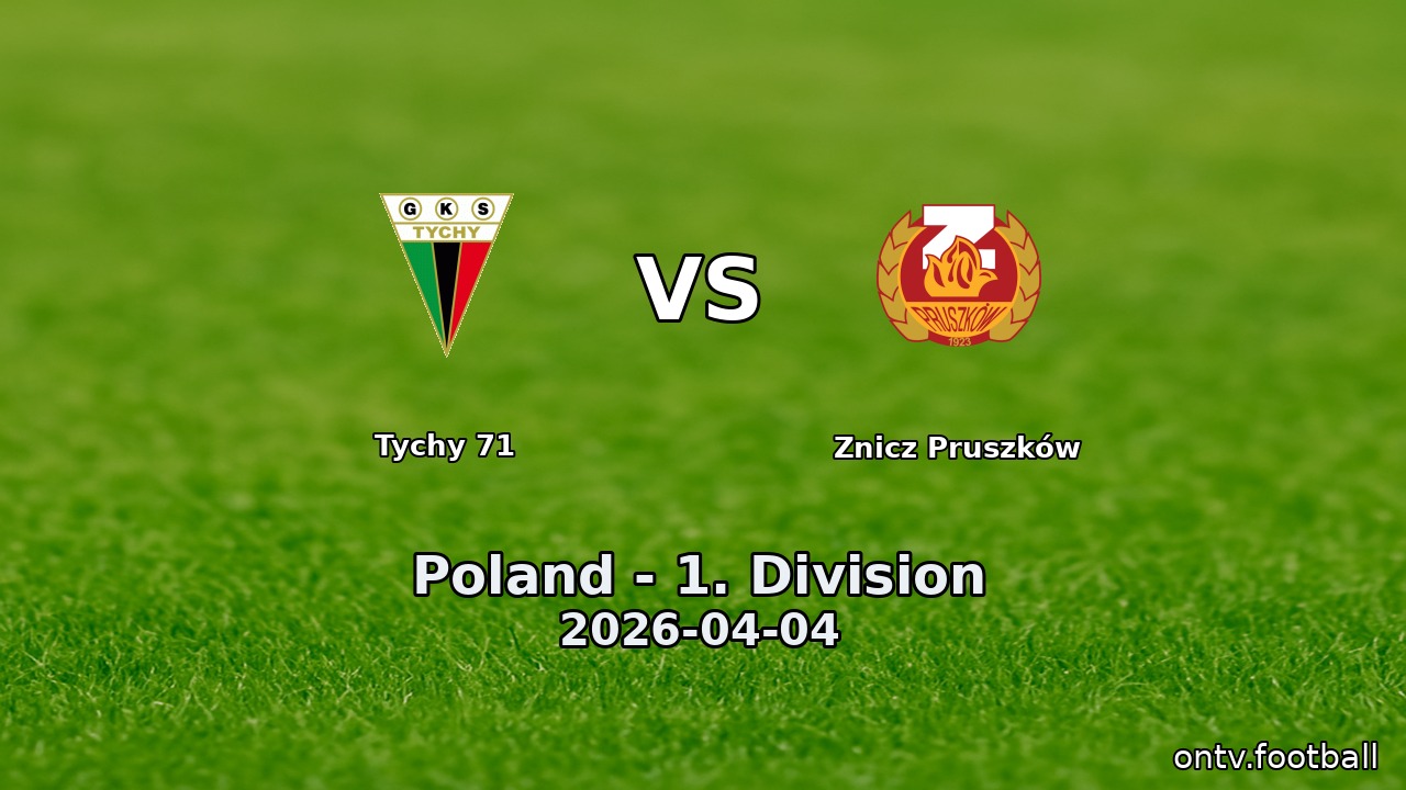 Tychy 71 vs Znicz Pruszków