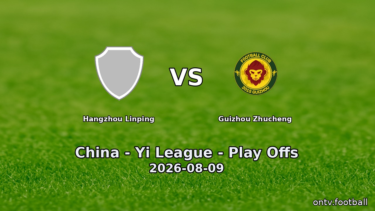 Hangzhou Linping vs Guizhou Zhucheng