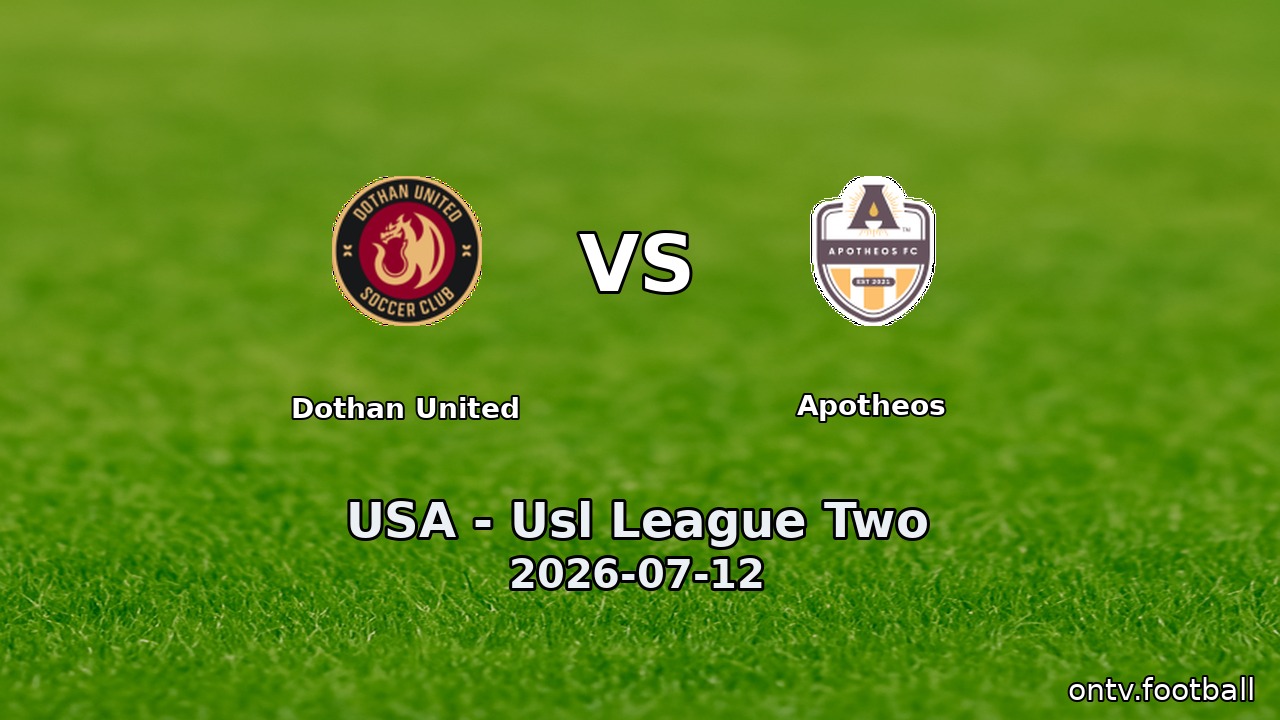 Dothan United vs Apotheos