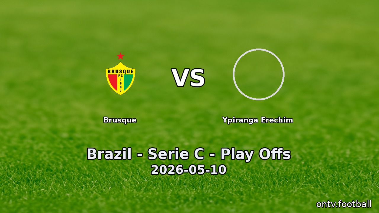 Brusque vs Ypiranga Erechim
