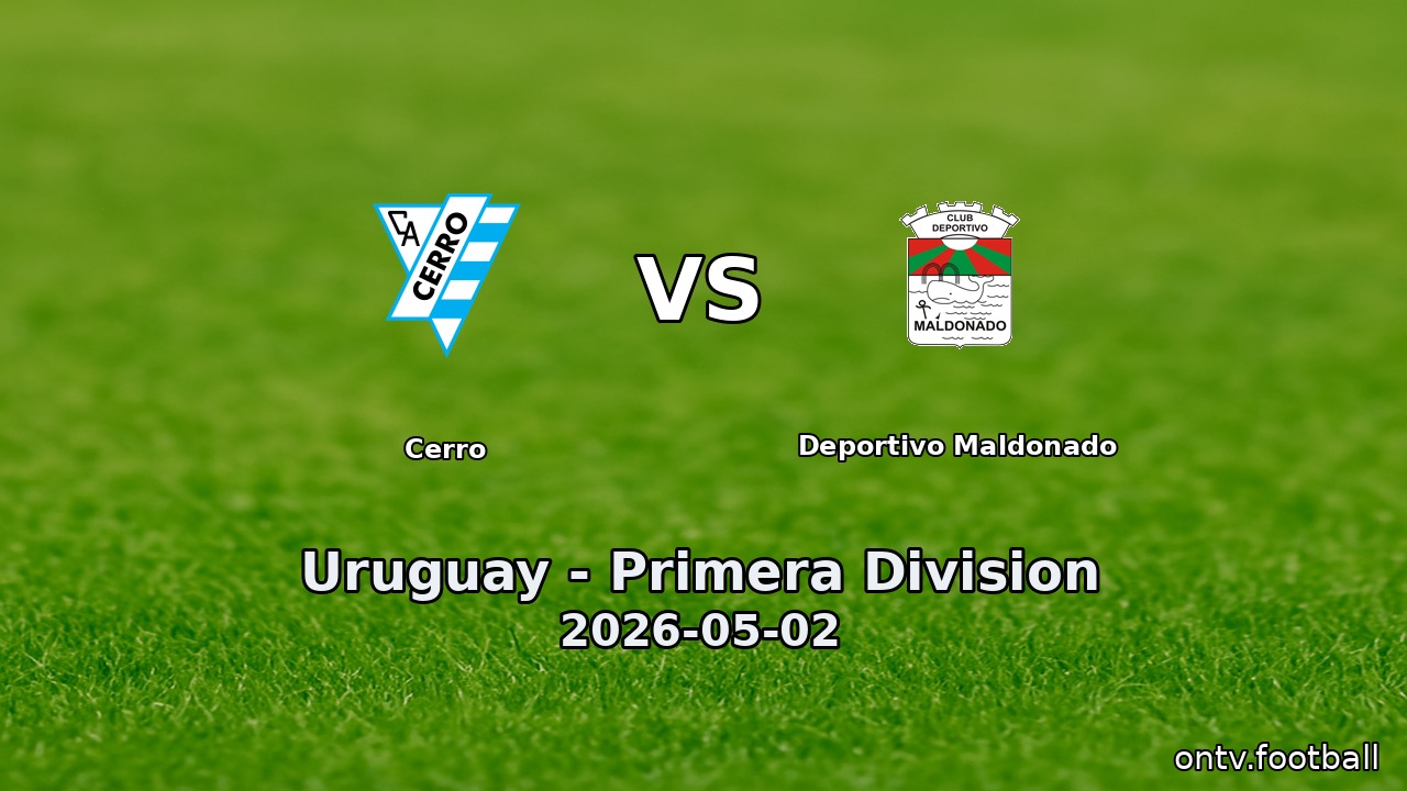 Cerro vs Deportivo Maldonado