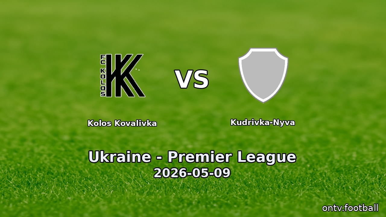 Kolos Kovalivka vs Kudrivka-Nyva