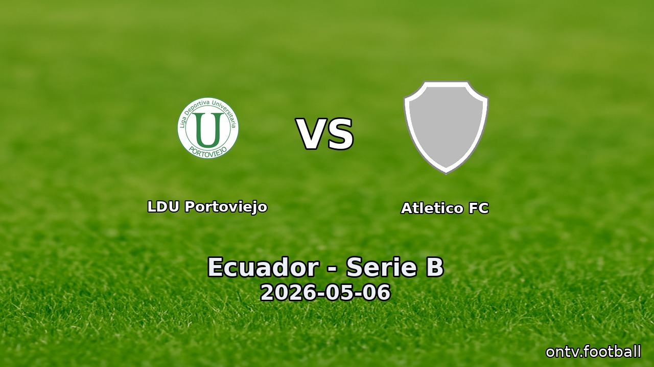 LDU Portoviejo vs Atletico FC