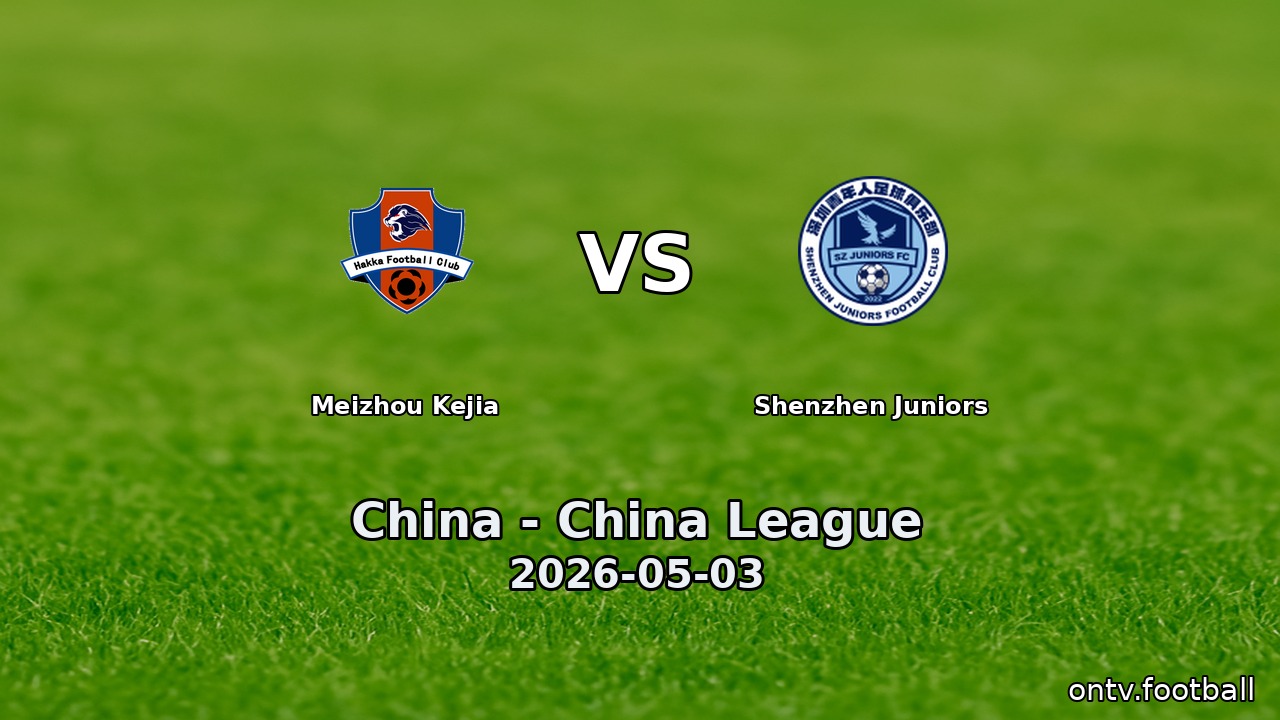 Meizhou Kejia vs Shenzhen Juniors