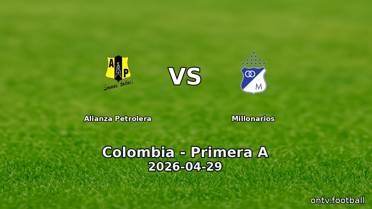 Alianza Petrolera vs Millonarios