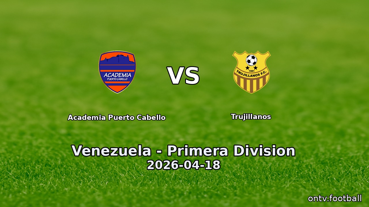 Academia Puerto Cabello vs Trujillanos