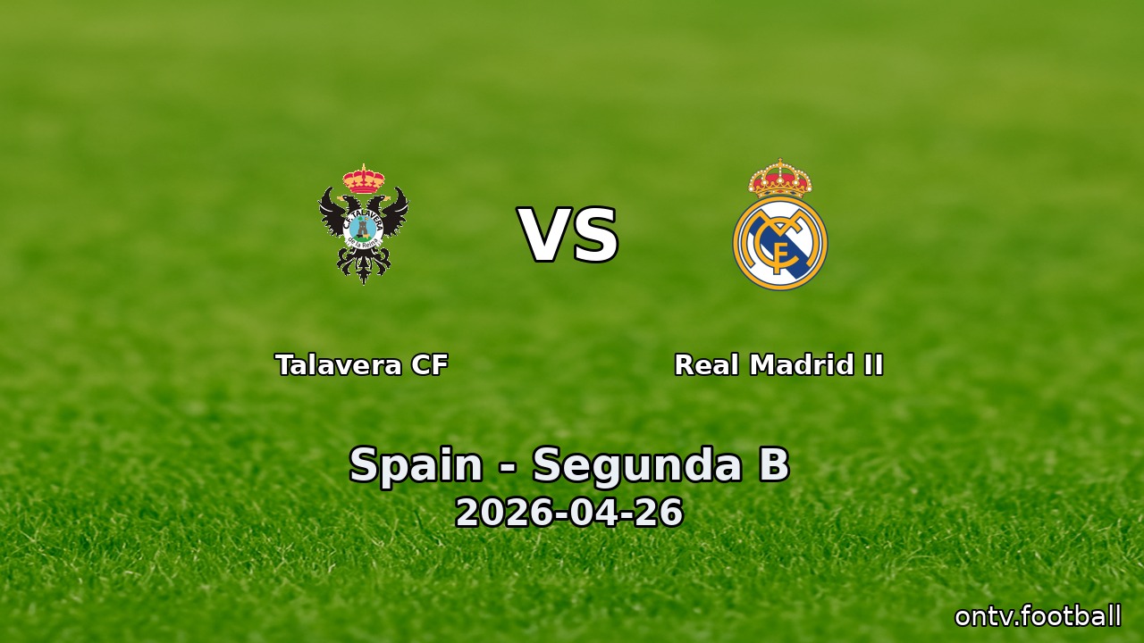 Talavera CF vs Real Madrid II