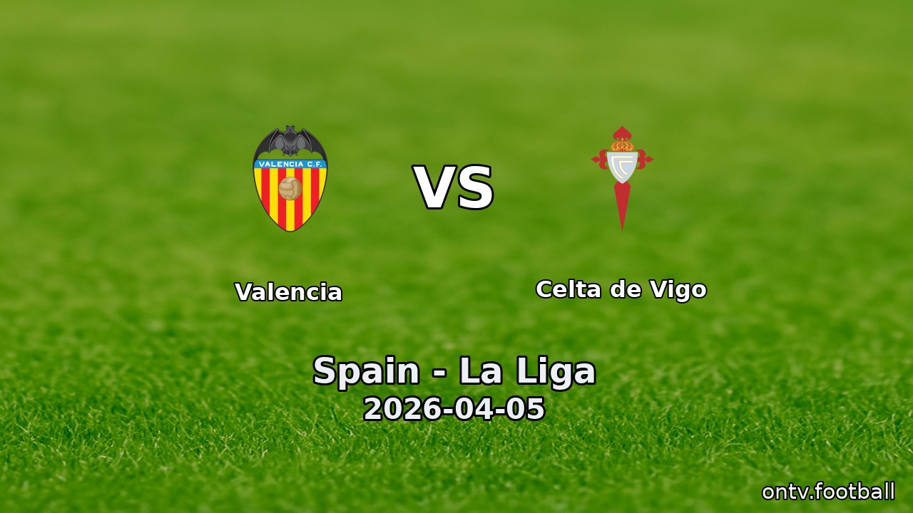 Valencia vs Celta de Vigo