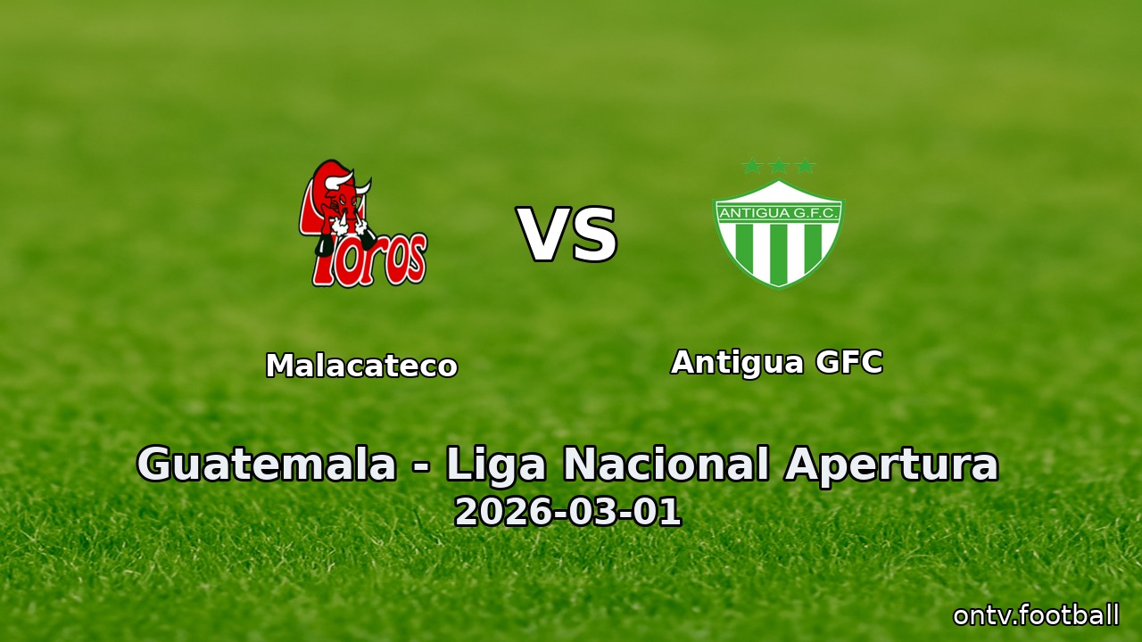 Malacateco vs Antigua GFC