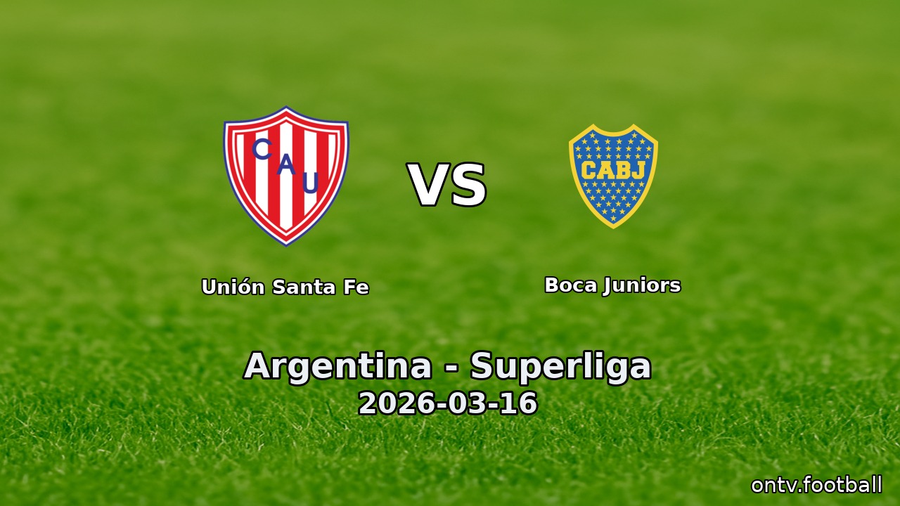 Unión Santa Fe vs Boca Juniors
