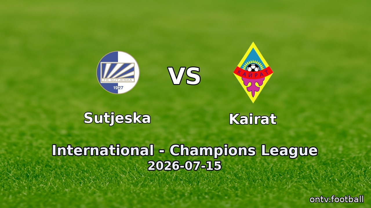 Sutjeska vs Kairat