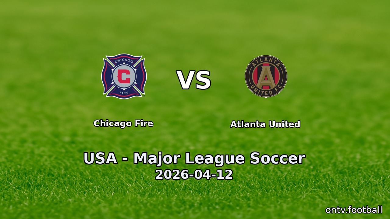 Chicago Fire vs Atlanta United