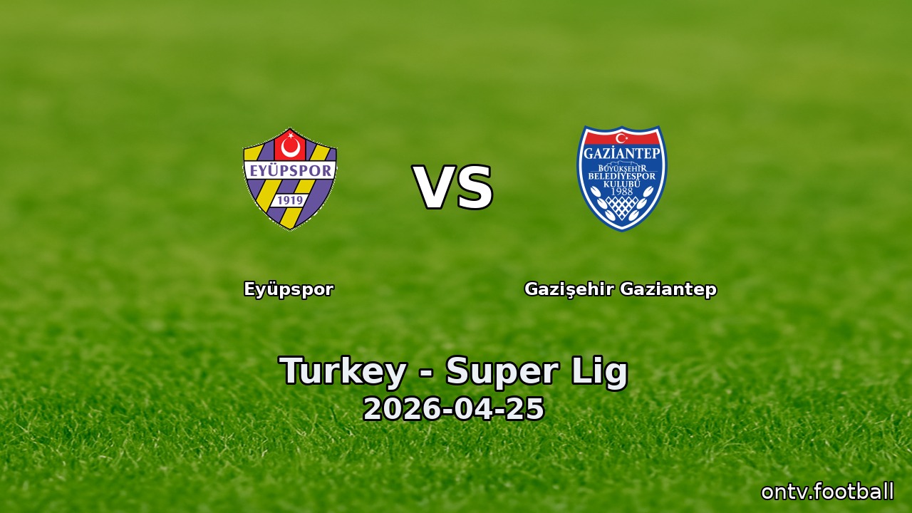 Eyüpspor vs Gazişehir Gaziantep