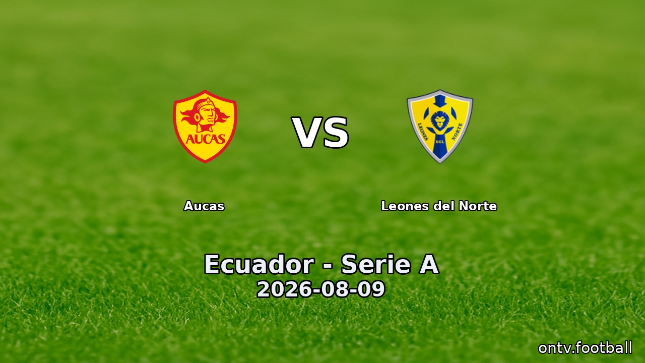 Aucas vs Leones del Norte