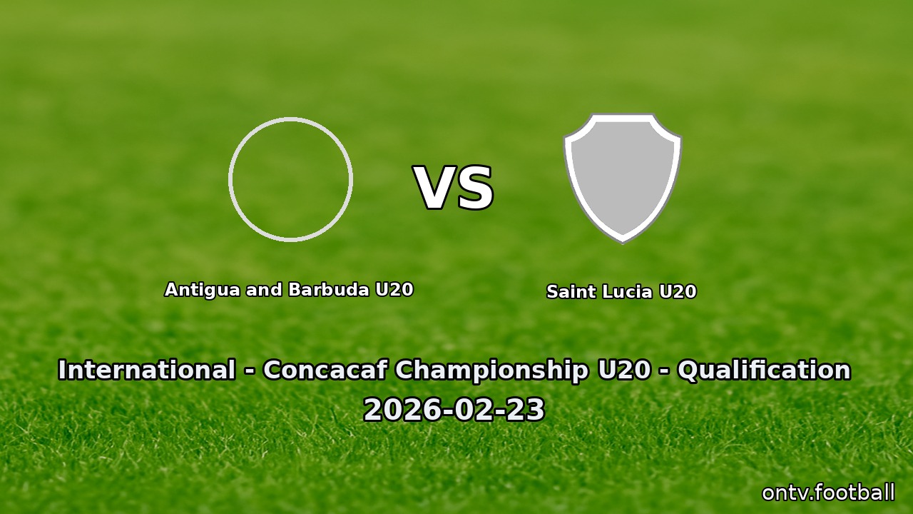 Antigua and Barbuda U20 vs Saint Lucia U20