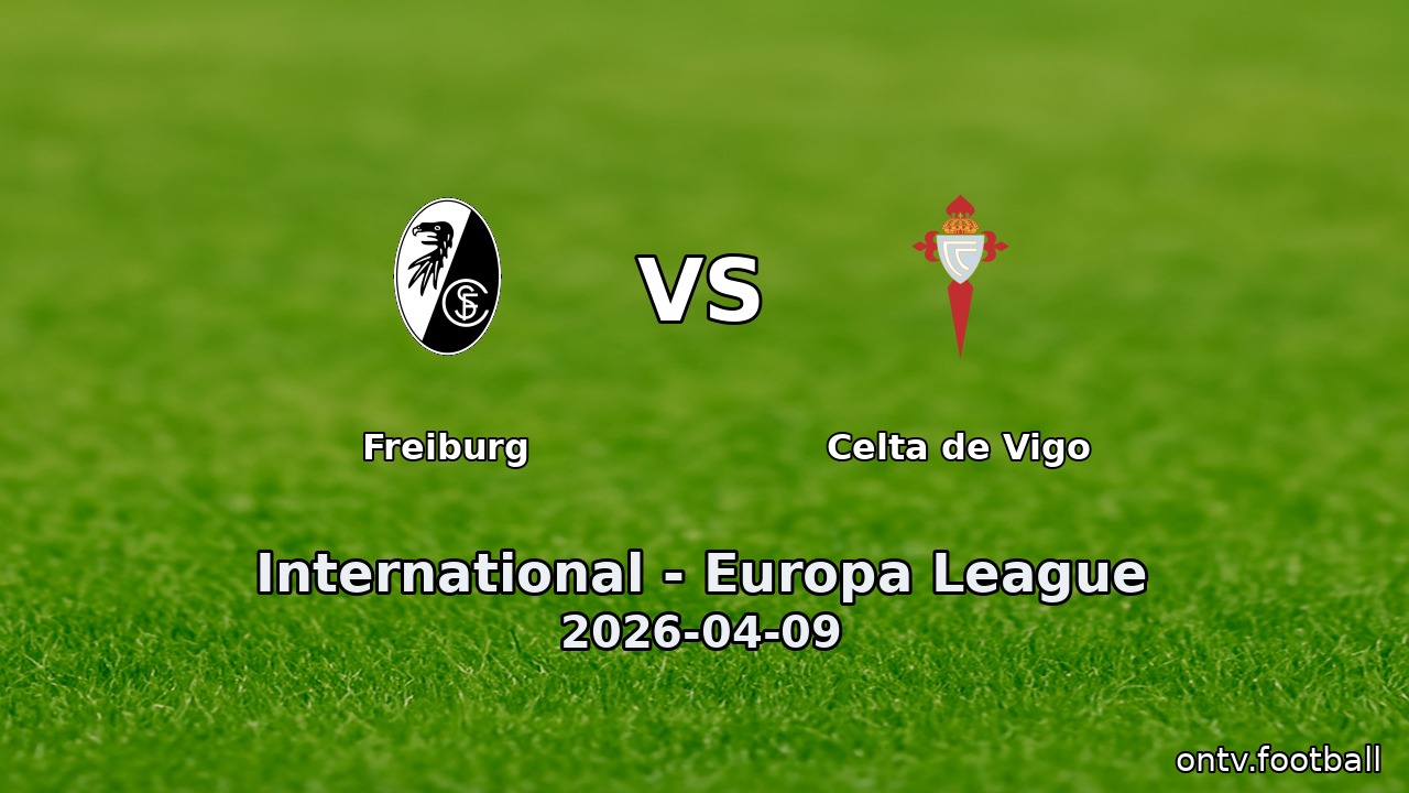Freiburg vs Celta de Vigo