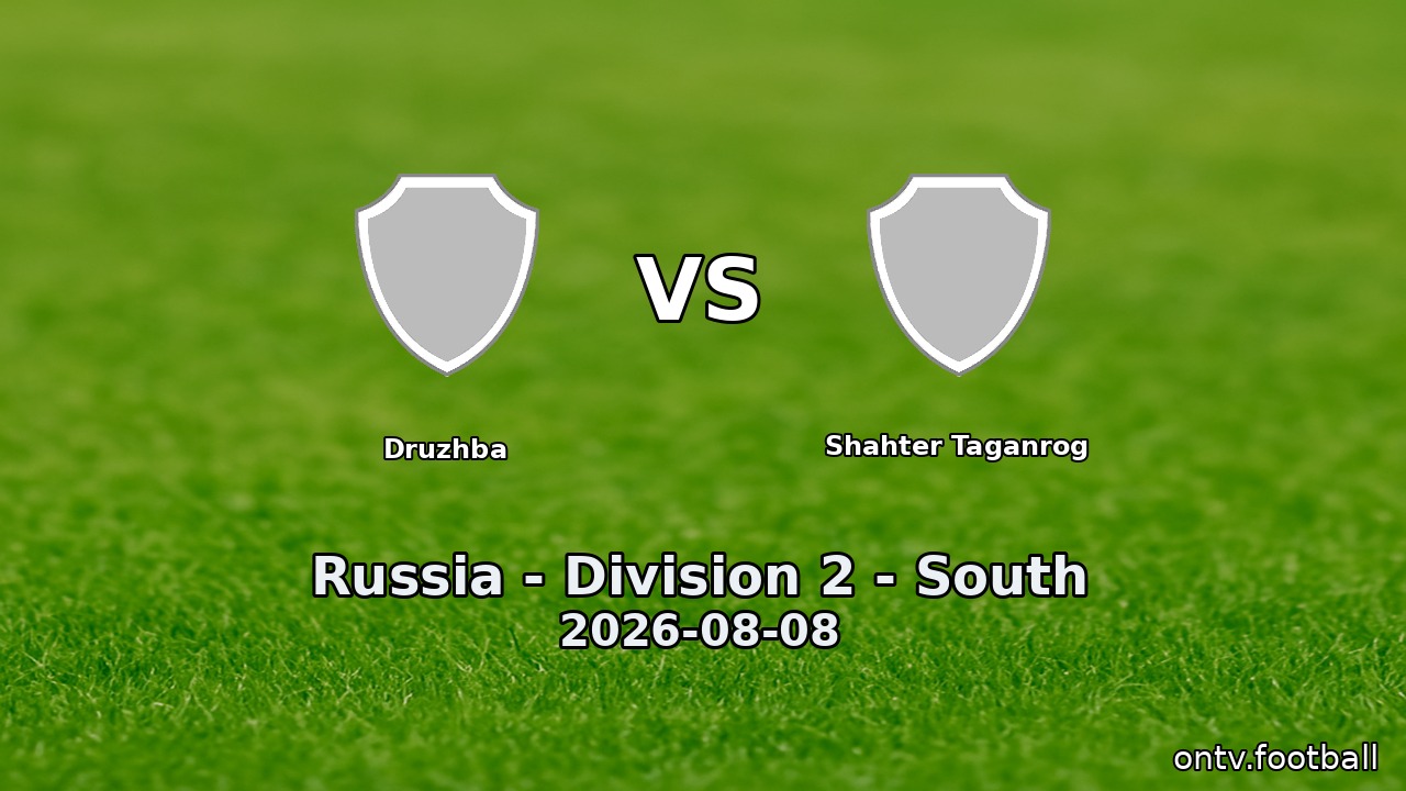 Druzhba vs Shahter Taganrog