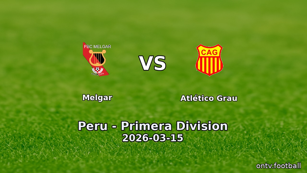 Melgar vs Atlético Grau