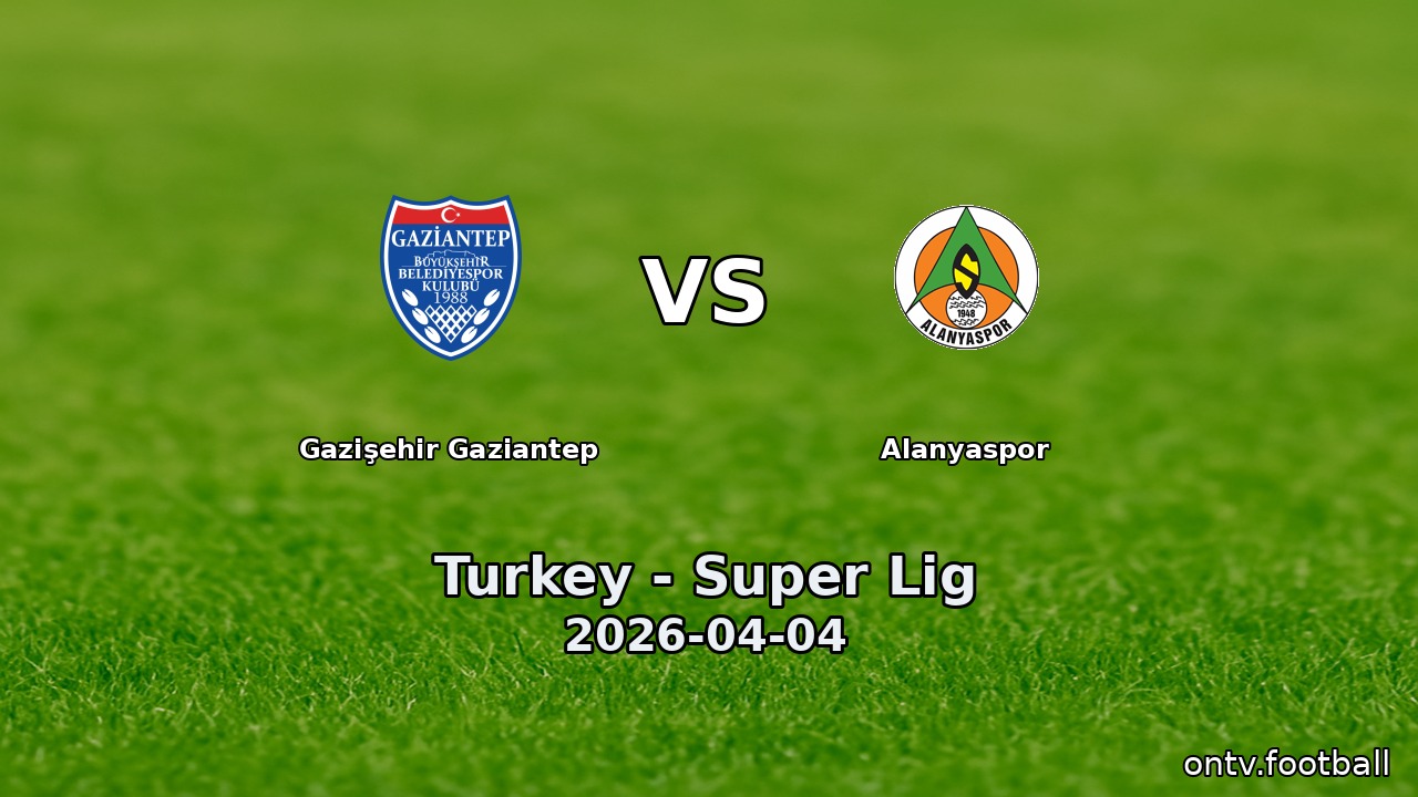 Gazişehir Gaziantep vs Alanyaspor
