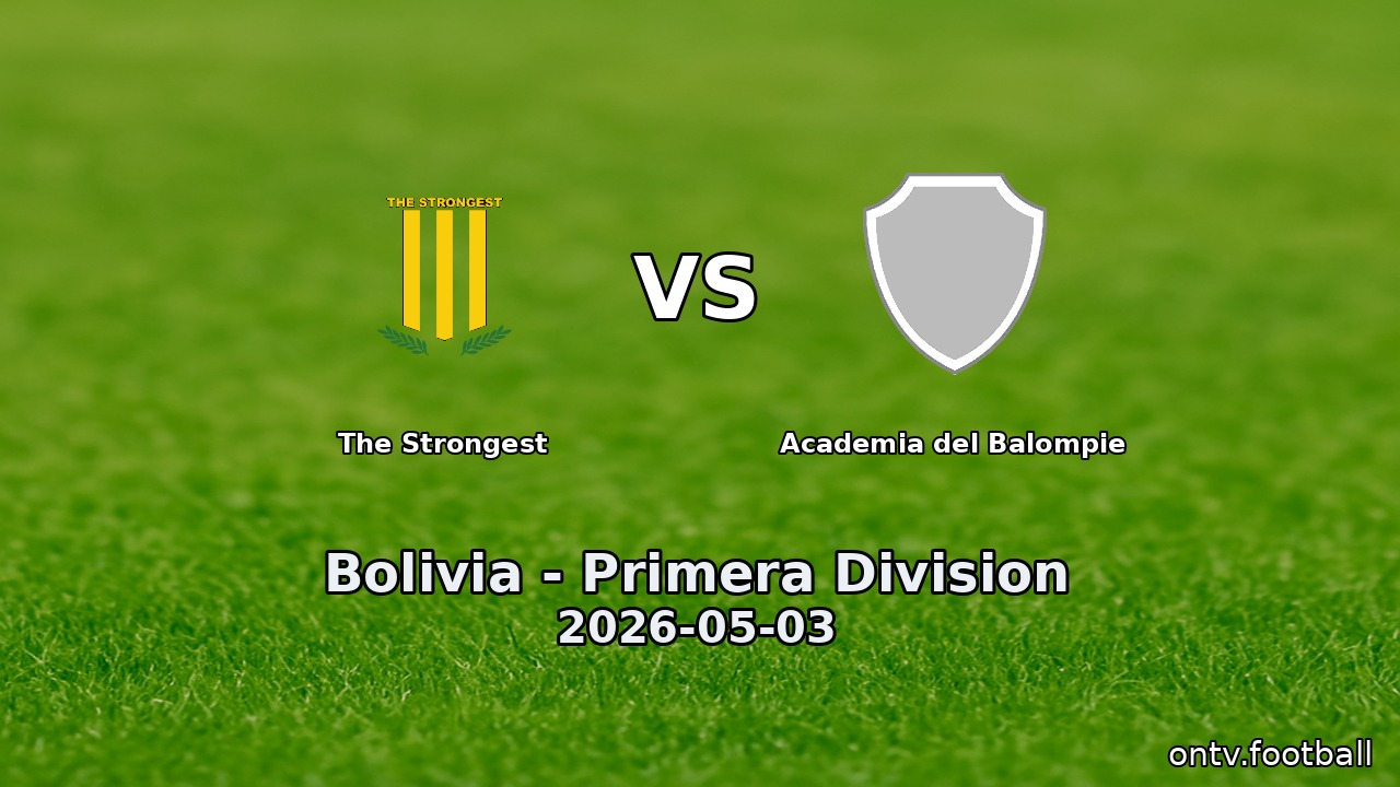 The Strongest vs Academia del Balompie