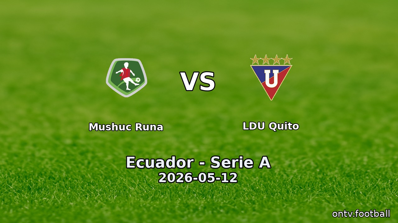 Mushuc Runa vs LDU Quito