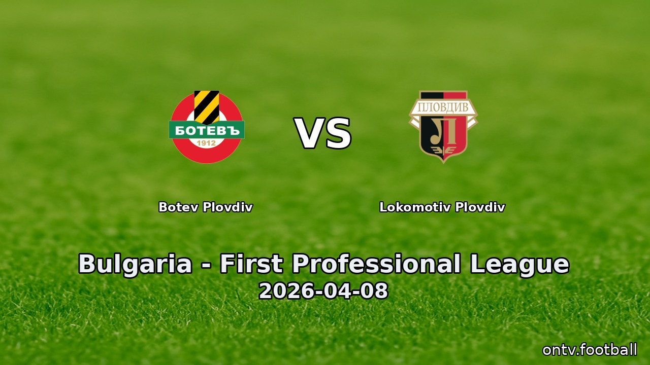 Botev Plovdiv vs Lokomotiv Plovdiv