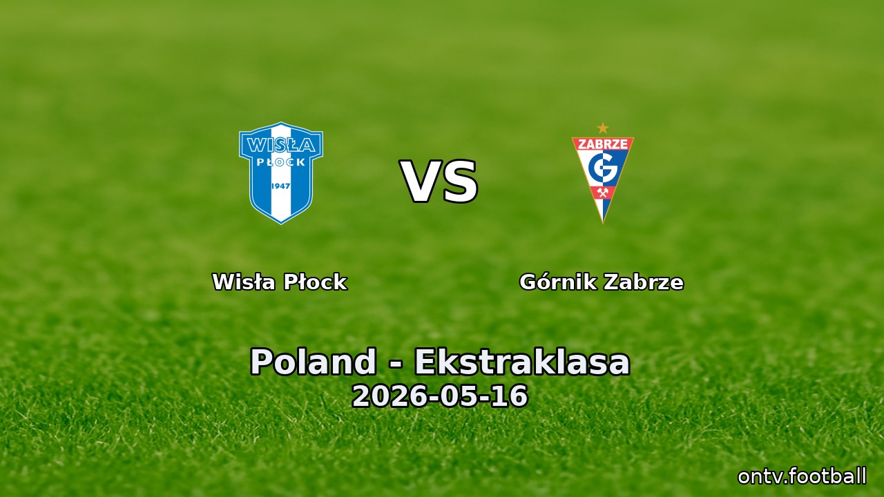 Wisła Płock vs Górnik Zabrze