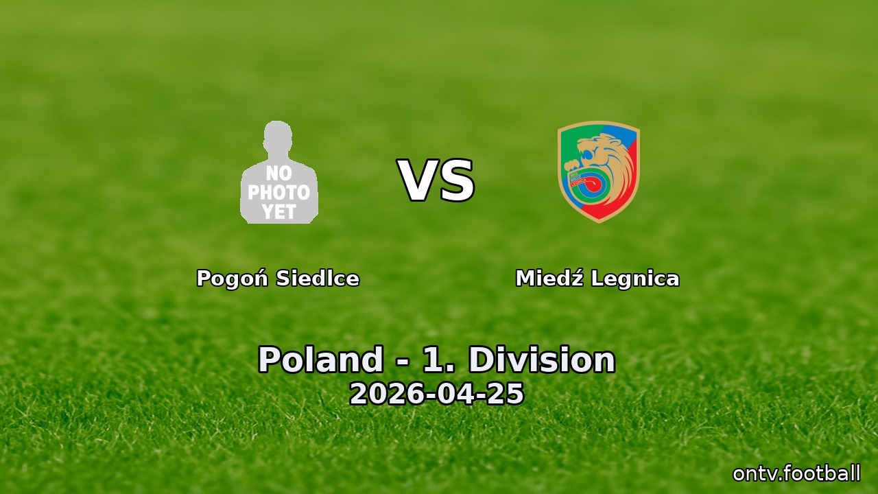 Pogoń Siedlce vs Miedź Legnica