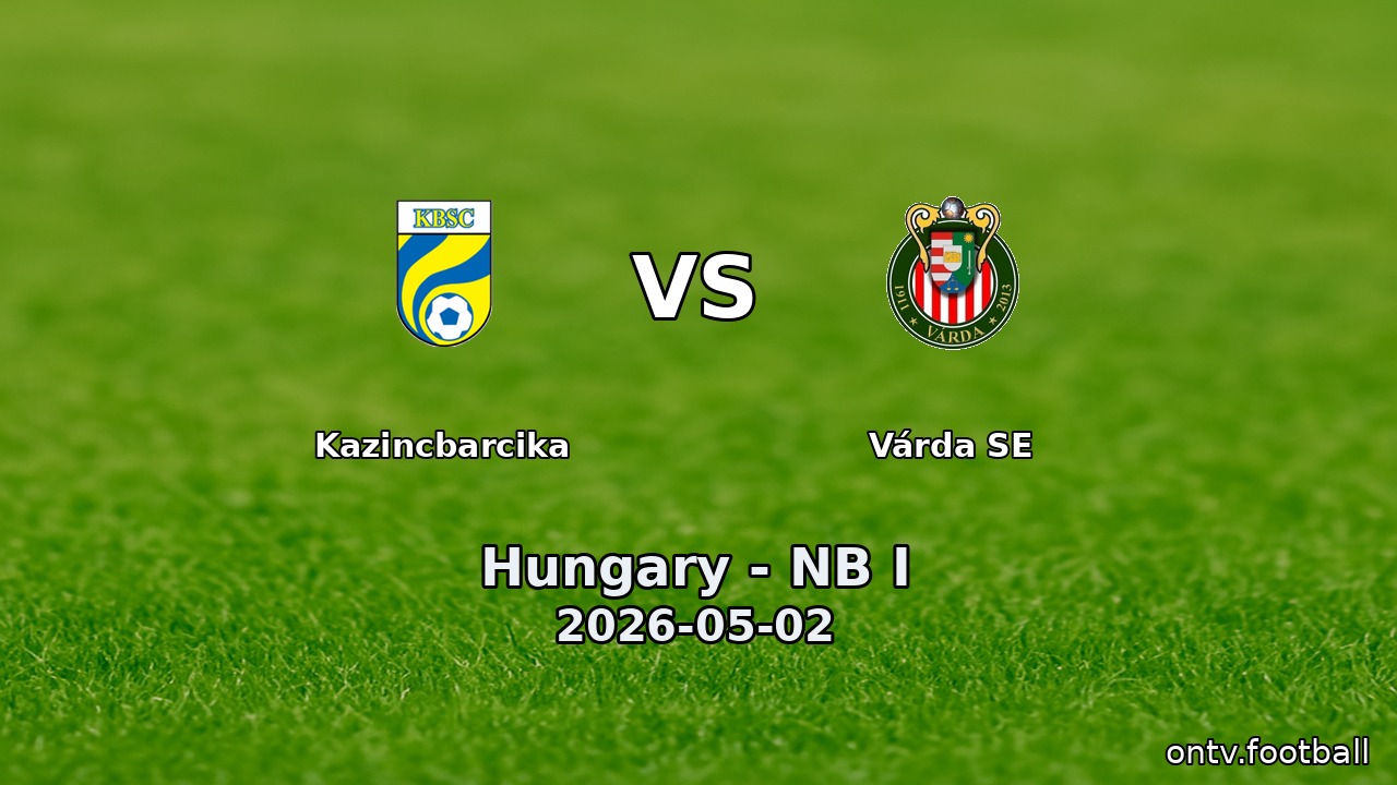 Kazincbarcika vs Várda SE