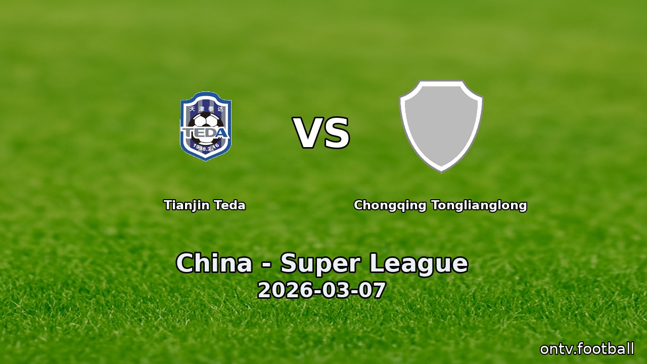 Tianjin Teda vs Chongqing Tonglianglong
