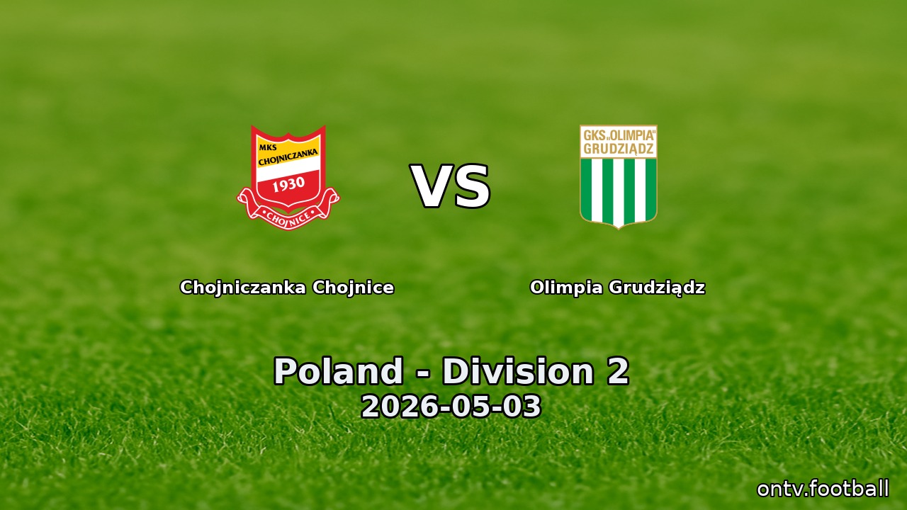 Chojniczanka Chojnice vs Olimpia Grudziądz