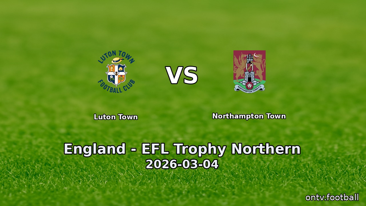 Luton Town vs Northampton Town