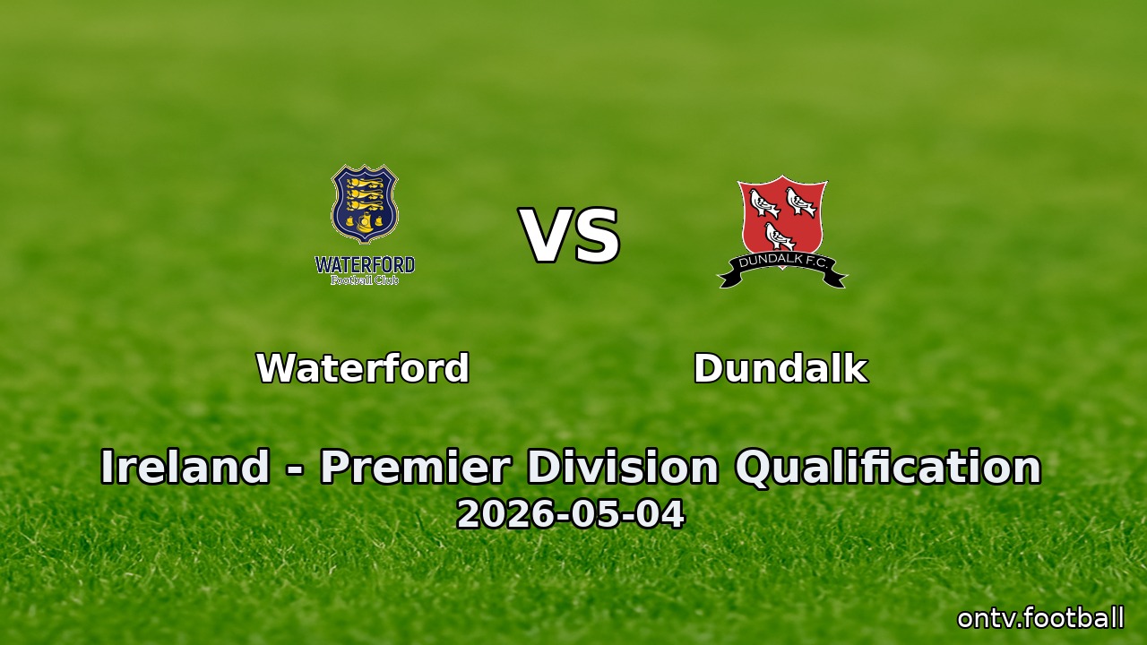 Waterford vs Dundalk