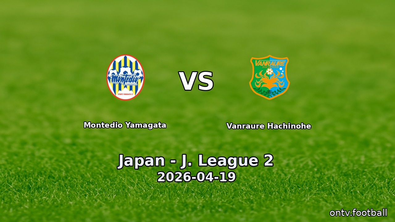 Montedio Yamagata vs Vanraure Hachinohe