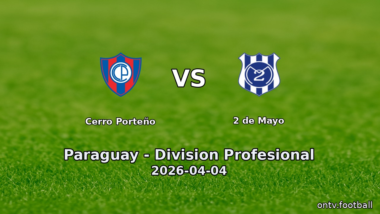 Cerro Porteño vs 2 de Mayo