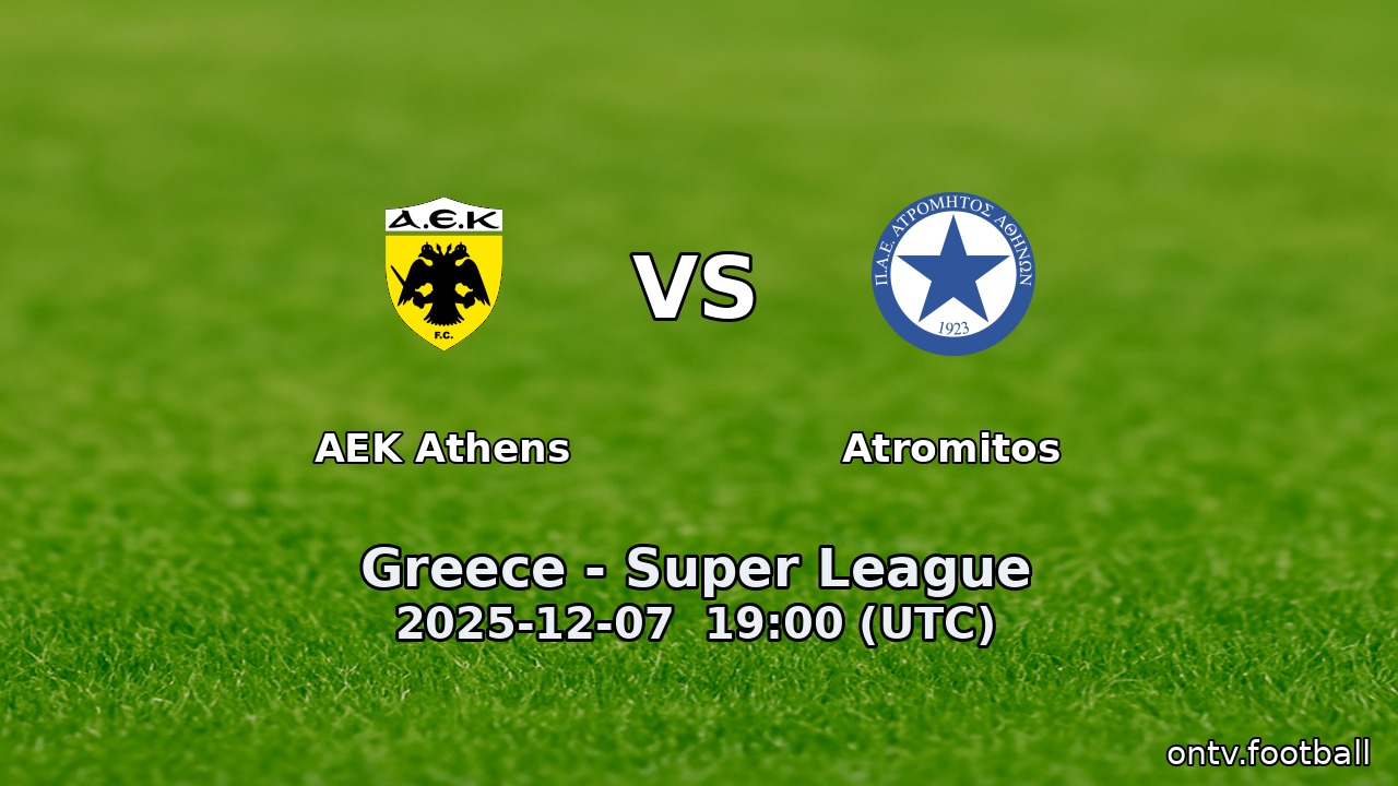 AEK Athens vs Atromitos - Greece - Super League - 7 дек. 2025 г ...