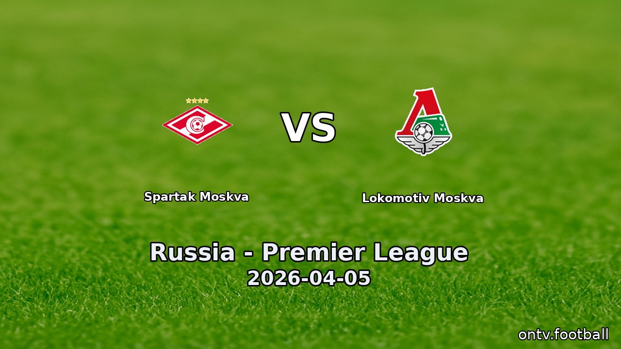 Spartak Moskva vs Lokomotiv Moskva