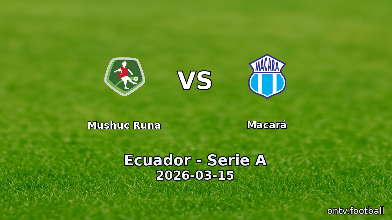Mushuc Runa vs Macará