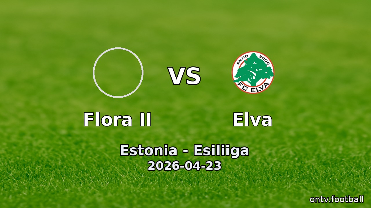 Flora II vs Elva