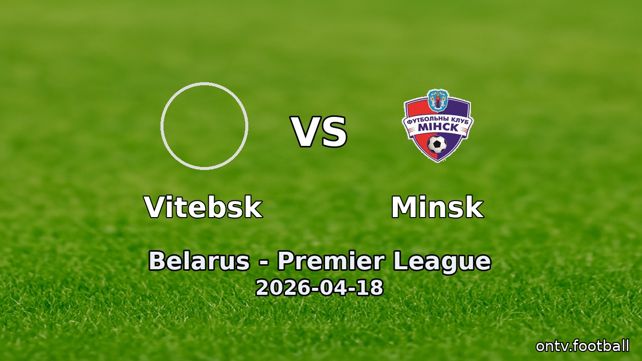 Vitebsk vs Minsk