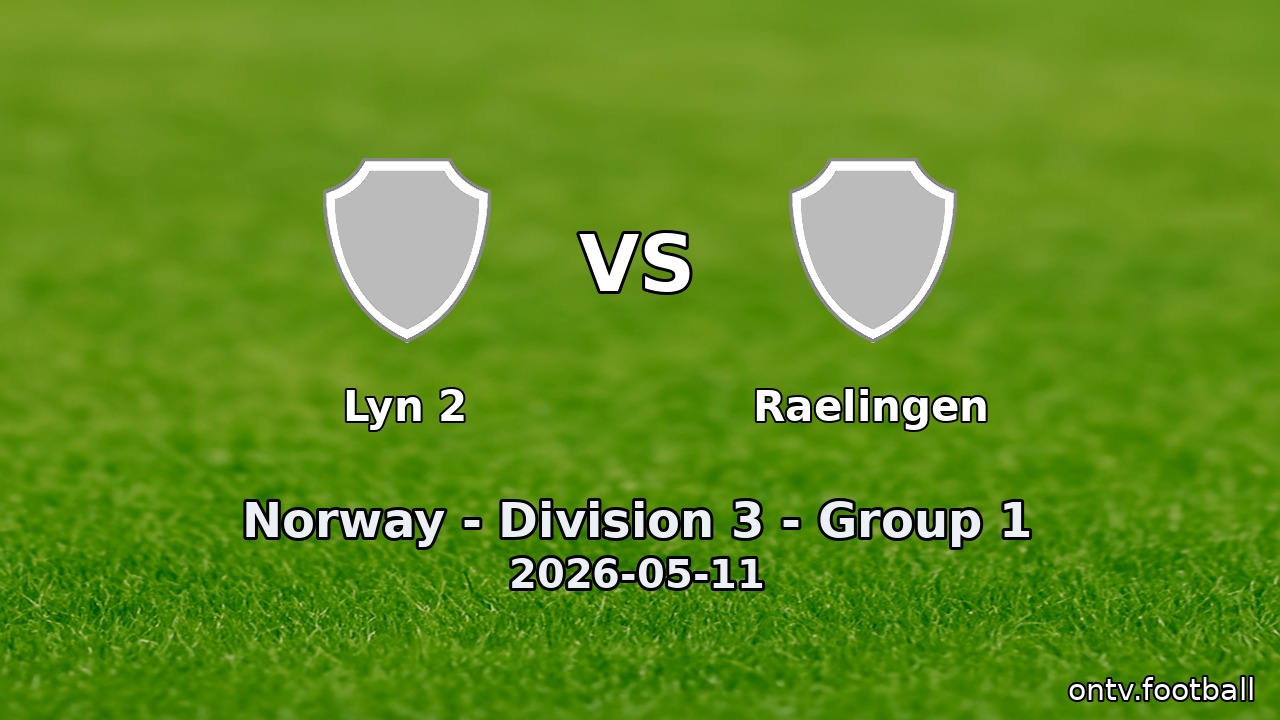 Lyn 2 vs Raelingen
