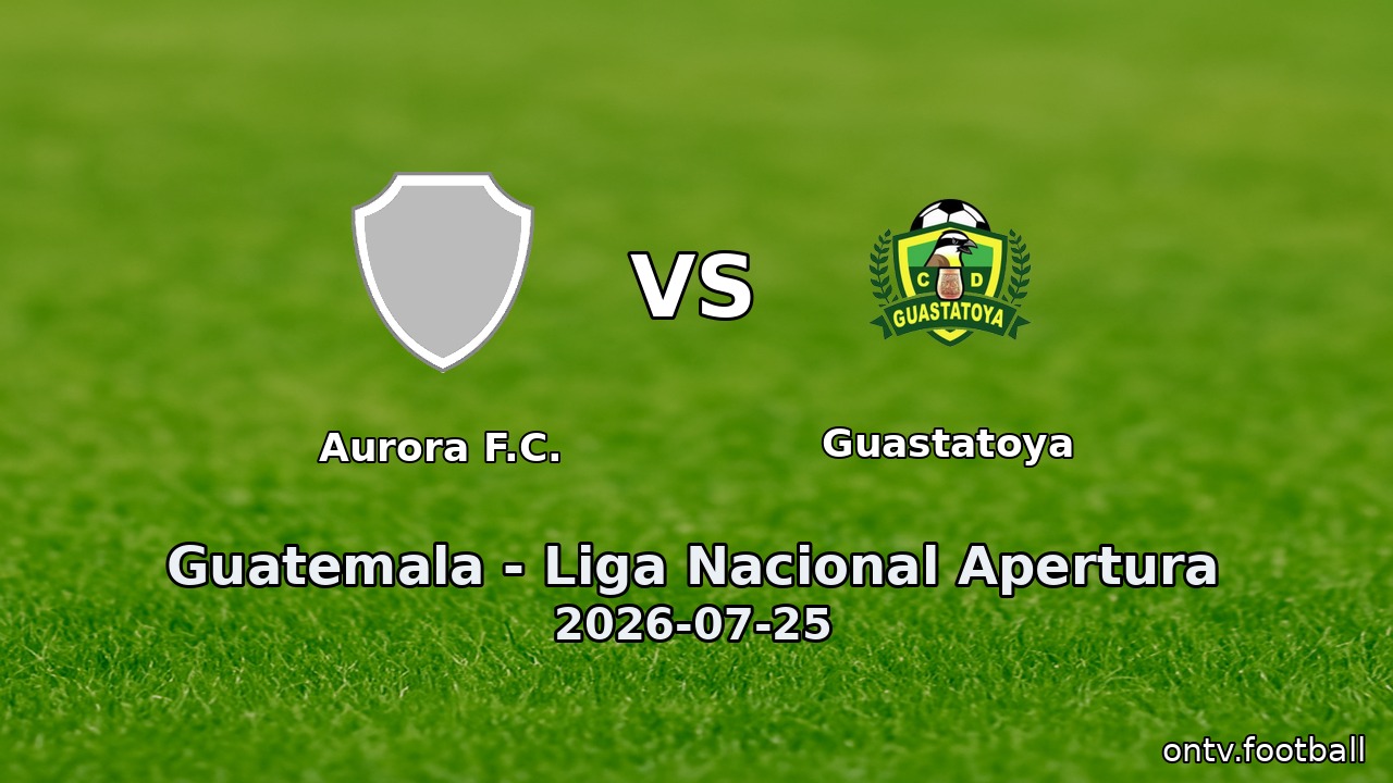 Aurora F.C. vs Guastatoya