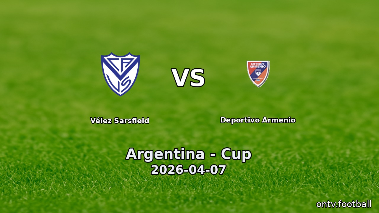 Vélez Sarsfield vs Deportivo Armenio