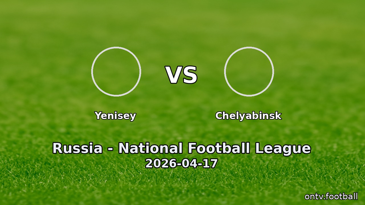 Yenisey vs Chelyabinsk
