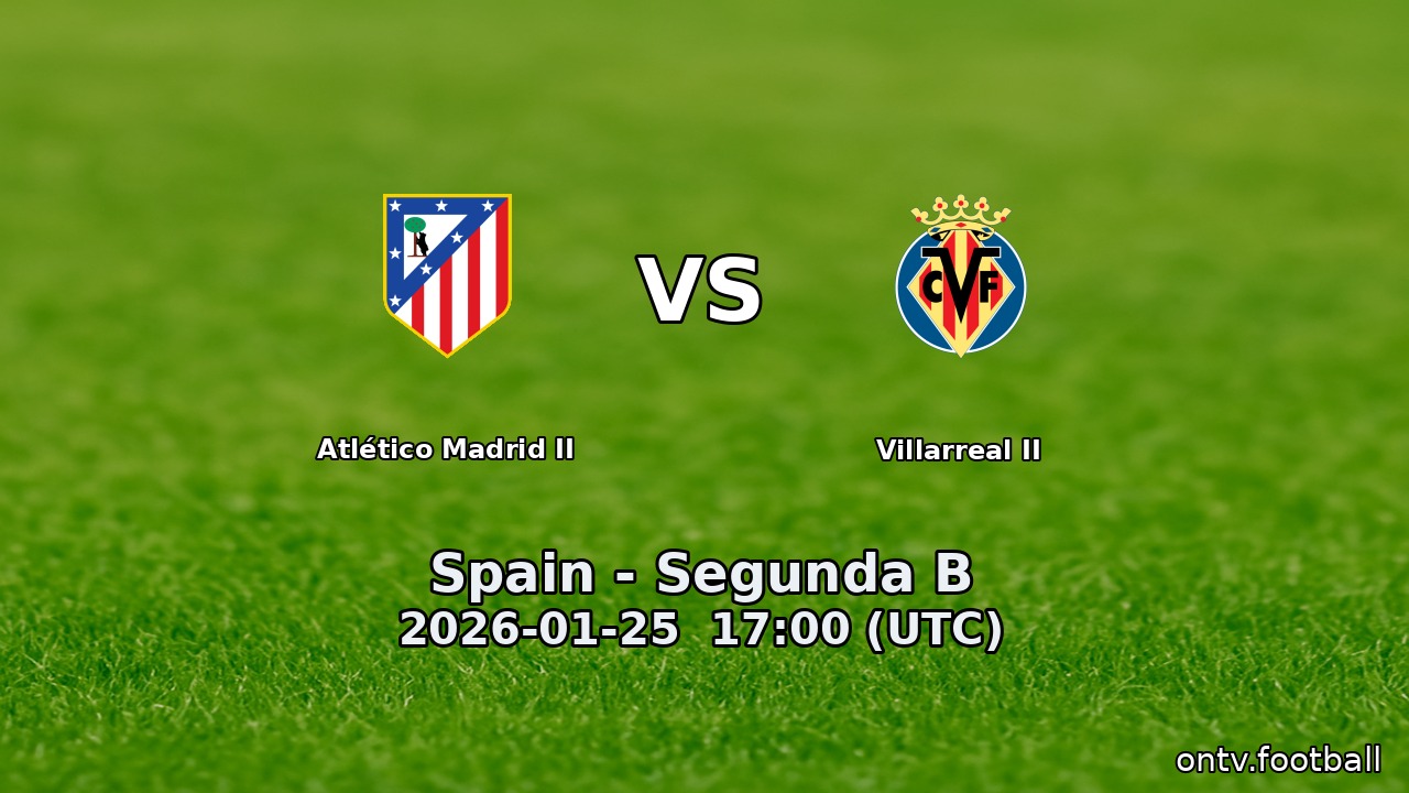 Atlético Madrid II vs Villarreal II